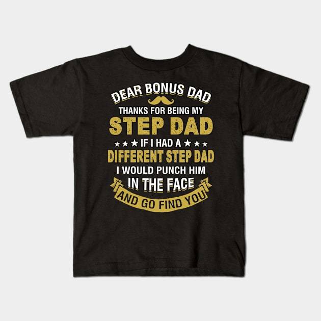 Dear Bonus Dad Thanks For Being My Step Dad Father Shirt Kids T-Shirt by Kaileymahoney